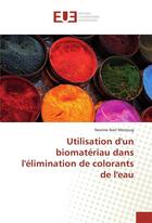 Couverture du livre « Utilisation d'un biomateriau dans l'elimination de colorants de l'eau » de Merzoug Nesrine Nait aux éditions Editions Universitaires Europeennes