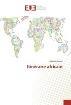 Couverture du livre « Itineraire africain » de Guezo Anselme aux éditions Editions Universitaires Europeennes
