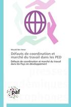 Couverture du livre « De fauts de coordination et marche du travail dans les ped - defauts de coordination et marche du t » de Ben Amor Mouldi aux éditions Presses Academiques Francophones