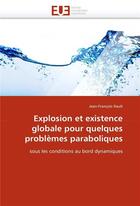 Couverture du livre « Explosion et existence globale pour quelques problemes paraboliques » de Rault-J aux éditions Editions Universitaires Europeennes