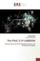 Couverture du livre « The PSoC 5 LP LABBOOK : Practical Exercises for Embedded Systems and Architecture Subject » de Bouzid aux éditions Editions Universitaires Europeennes