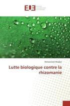 Couverture du livre « Lutte biologique contre la rhizomanie » de Mohammed Ahadjor aux éditions Editions Universitaires Europeennes