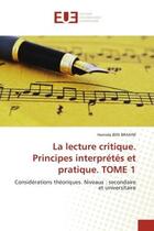 Couverture du livre « La lecture critique. principes interpretes et pratique. tome 1 - considerations theoriques. niveaux » de Ben Brahim Hamida aux éditions Editions Universitaires Europeennes