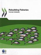 Couverture du livre « Rebuilding fisheries ; the way forward » de  aux éditions Ocde