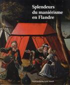 Couverture du livre « Splendeur du maniérisme en Flandre de Pieter Coecke van Aelst à Pieter Aersten 1500-1575 » de Sandrine Vezilier aux éditions Snoeck Gent