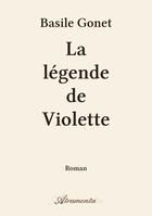 Couverture du livre « La légende de Violette » de Basile Gonet aux éditions Atramenta