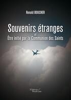 Couverture du livre « Souvenirs étranges et être initié par la communion des Saints » de Renald Boucher aux éditions Baudelaire