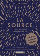 Couverture du livre « La source ; ouvrez votre esprit, changez votre vie » de Tara Swart aux éditions Leduc