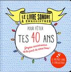 Couverture du livre « LE LIVRE SONORE A ENREGISTRER : pour fêter tes 40 ans » de Raphaele Vidaling aux éditions Tana