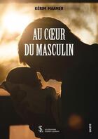 Couverture du livre « Au coeur du masculin » de Maamer Kerim aux éditions Sydney Laurent