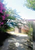 Couverture du livre « Zoubeïda » de Zoubida Belkacem aux éditions Le Lys Bleu