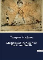 Couverture du livre « Memoirs of the Court of Marie Antoinette » de Campan Madame aux éditions Culturea