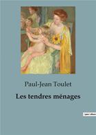 Couverture du livre « Les tendres ménages » de Paul-Jean Toulet aux éditions Culturea