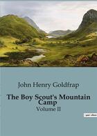 Couverture du livre « The Boy Scout's Mountain Camp : Volume II » de John Henry Goldfrap aux éditions Culturea