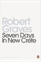 Couverture du livre « Seven Days in New Crete » de Robert Graves aux éditions Penguin Books Ltd Digital