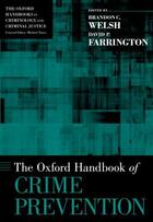 Couverture du livre « The Oxford Handbook of Crime Prevention » de Farrington David P aux éditions Oxford University Press Usa