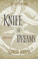 Couverture du livre « KNIFE OF DREAMS - THE WHEEL OF TIME BOOK 11 » de Robert Jordan aux éditions Orbit Uk