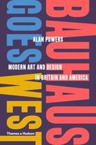 Couverture du livre « Bauhaus goes west: modern art and design in britain and america » de Powers Alan aux éditions Thames & Hudson