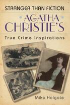 Couverture du livre « Agatha Christie's True Crime Inspirations » de Holgate Mike aux éditions History Press Digital