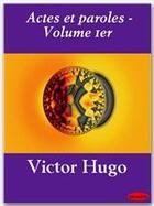 Couverture du livre « Actes et paroles t.1 » de Victor Hugo aux éditions Ebookslib