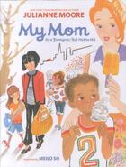 Couverture du livre « My mom is a foreigner, but not to me » de Julianne Moore et Meilo So aux éditions Chronicle Books