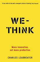 Couverture du livre « We-think - the power of mass creativity » de Charles Leadbeater aux éditions Profile Books