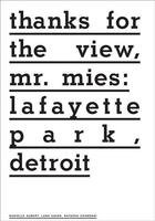 Couverture du livre « Thanks for the view, mr mies : lafayette park, detroit » de Aubert Danielle aux éditions Thames & Hudson