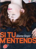 Couverture du livre « Si tu m'entends » de Sharon Dogar aux éditions Le Livre De Poche Jeunesse