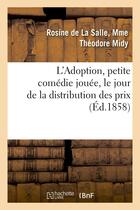 Couverture du livre « L'adoption, petite comedie jouee, le jour de la distribution des prix, par les jeunes eleves - de no » de Midy Rosine aux éditions Hachette Bnf