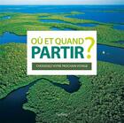 Couverture du livre « Où et quand partir ? » de Jean-Noel Darde aux éditions Hachette Tourisme