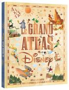 Couverture du livre « Le grand atlas Disney » de Disney aux éditions Disney Hachette