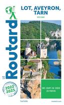 Couverture du livre « Guide du Routard : Lot, Aveyron, Tarn (Occitanie) (édition 2022/2023) » de Collectif Hachette aux éditions Hachette Tourisme