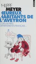 Couverture du livre « Heureux habitants de l'aveyron et des autres departements francais... » de Philippe Meyer aux éditions Seuil