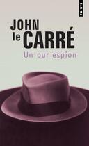 Couverture du livre « Un pur espion » de John Le Carre aux éditions Points