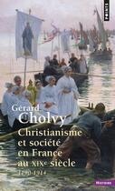 Couverture du livre « Christianisme et societe en france au xixe siecle (1790-1914) » de Gerard Cholvy aux éditions Points