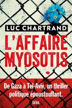 Couverture du livre « L'affaire Myosotis » de Luc Chartrand aux éditions Seuil
