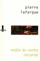Couverture du livre « Ongle du verbe incarné » de Pierre Lafargue aux éditions Verticales