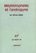 Couverture du livre « Mephistopheles et l'androgyne » de Mircea Eliade aux éditions Gallimard