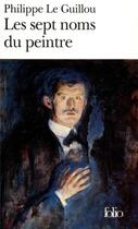 Couverture du livre « Les sept noms du peintre » de Philippe Le Guillou aux éditions Folio