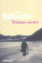 Couverture du livre « Tristano meurt (une vie) » de Tabucchi Antoni aux éditions Gallimard