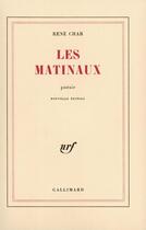 Couverture du livre « Les matinaux » de René Char aux éditions Gallimard