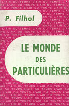 Couverture du livre « Le monde des particulieres » de Filhol Paul aux éditions Gallimard (patrimoine Numerise)