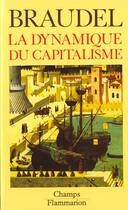 Couverture du livre « La dynamique du capitalisme » de Fernand Braudel aux éditions Flammarion