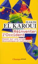 Couverture du livre « Réinventer l'occident ; essai sur une crise économique et culturelle » de Hakim El Karoui aux éditions Flammarion