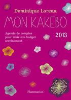 Couverture du livre « Mon kakebo 2013 ; agenda de comptes pour tenir son budget sereinement » de Dominique Loreau aux éditions Flammarion
