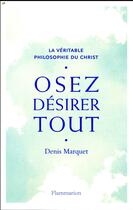 Couverture du livre « Osez désirer tout » de Denis Marquet aux éditions Flammarion