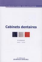 Couverture du livre « Cabinets dentaires ; IDCC 1619 (8e édition) » de  aux éditions Direction Des Journaux Officiels