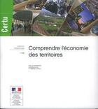 Couverture du livre « Comprendre l'économie des territoires » de Emmanuel Ravalet et Nicolas Gillio aux éditions Cerema