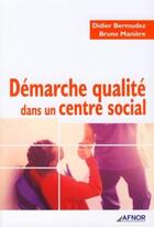 Couverture du livre « Démarche qualité dans un centre social » de Bermudez/Manier aux éditions Afnor