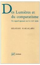 Couverture du livre « Des Lumières et du comparatisme ; un regard japonais sur le XVIII siècle » de Hisayasu Nakagawa aux éditions Puf